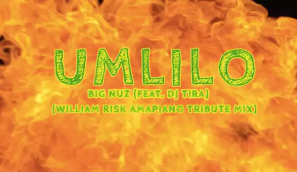 Big Nuz - Umlilo (william Risk Amapiano Tribute Mix) Ft. Dj Tira